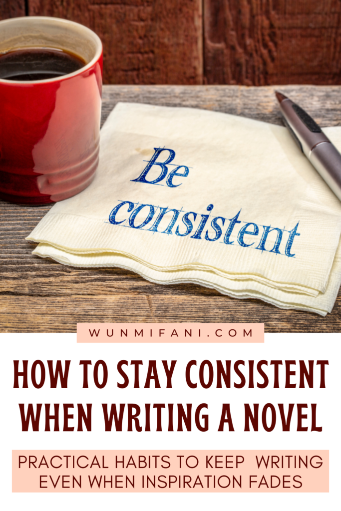 How to Stay Consistent When Writing a Novel